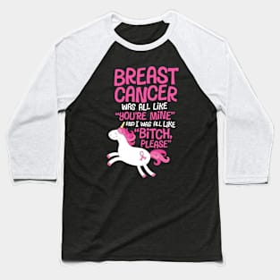 Breast Cancer Bitch Please Funny Quote | Unicorn Baseball T-Shirt